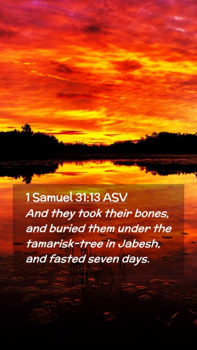 Picture 02 - 1 Samuel 31:13 ASV Mobile Phone Wallpaper - And they took their bones, and buried them under - Mobile Bible Verse Wallpaper