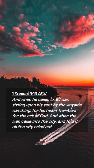 Picture 02 - 1 Samuel 4:13 ASV Mobile Phone Wallpaper - And when he came, lo, Eli was sitting upon his - Mobile Bible Verse Wallpaper