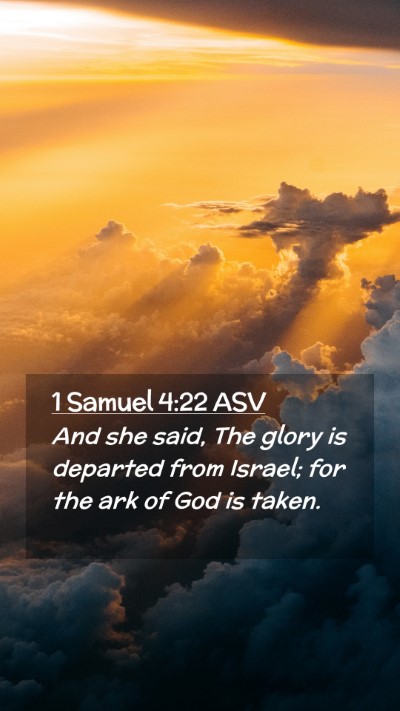 Picture 02 - 1 Samuel 4:22 ASV Mobile Phone Wallpaper - And she said, The glory is departed from Israel; - Mobile Bible Verse Wallpaper