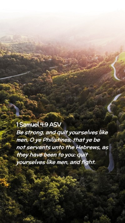 Picture 02 - 1 Samuel 4:9 ASV Mobile Phone Wallpaper - Be strong, and quit yourselves like men, O ye - Mobile Bible Verse Wallpaper