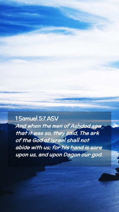 Picture 02 - 1 Samuel 5:7 ASV Mobile Phone Wallpaper - And when the men of Ashdod saw that it was so, - Mobile Bible Verse Wallpaper