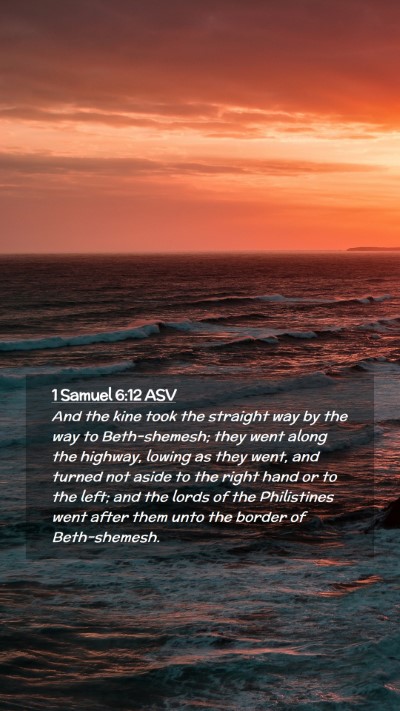 Picture 02 - 1 Samuel 6:12 ASV Mobile Phone Wallpaper - And the kine took the straight way by the way to - Mobile Bible Verse Wallpaper