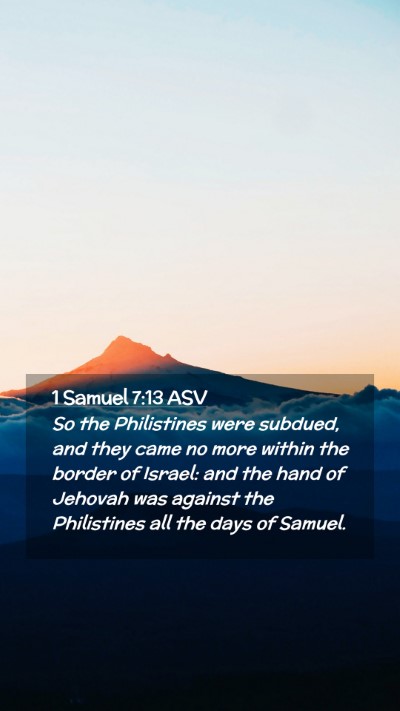 Picture 02 - 1 Samuel 7:13 ASV Mobile Phone Wallpaper - So the Philistines were subdued, and they came no - Mobile Bible Verse Wallpaper