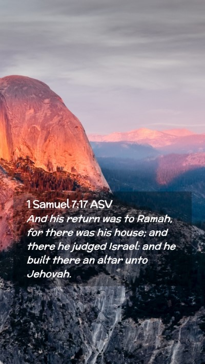 Picture 02 - 1 Samuel 7:17 ASV Mobile Phone Wallpaper - And his return was to Ramah, for there was his - Mobile Bible Verse Wallpaper