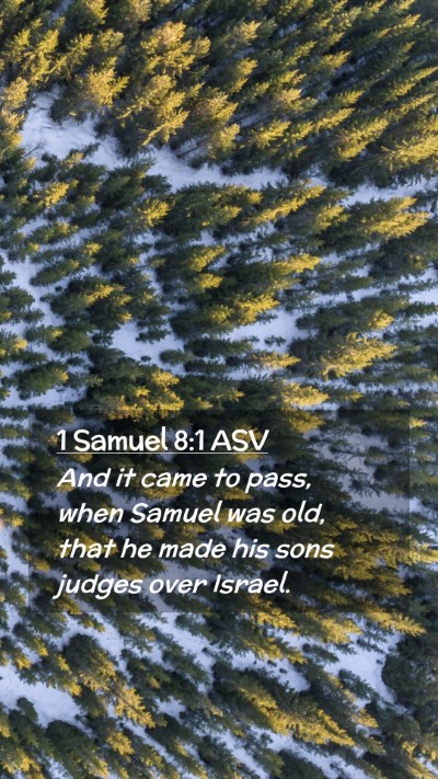 Picture 02 - 1 Samuel 8:1 ASV Mobile Phone Wallpaper - And it came to pass, when Samuel was old, that he - Mobile Bible Verse Wallpaper
