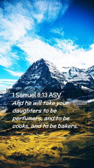Picture 02 - 1 Samuel 8:13 ASV Mobile Phone Wallpaper - And he will take your daughters to be perfumers, - Mobile Bible Verse Wallpaper