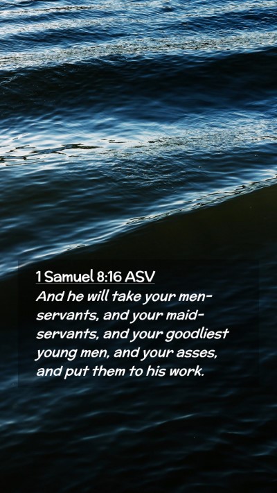 Picture 02 - 1 Samuel 8:16 ASV Mobile Phone Wallpaper - And he will take your men-servants, and your - Mobile Bible Verse Wallpaper