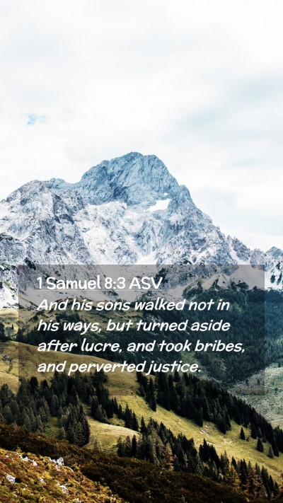 Picture 02 - 1 Samuel 8:3 ASV Mobile Phone Wallpaper - And his sons walked not in his ways, but turned - Mobile Bible Verse Wallpaper