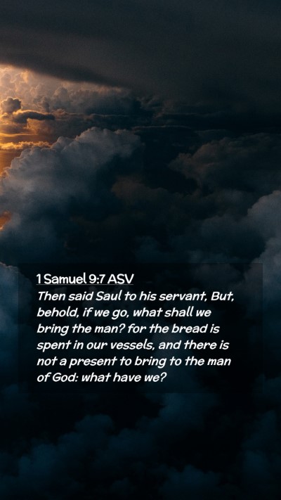 Picture 02 - 1 Samuel 9:7 ASV Mobile Phone Wallpaper - Then said Saul to his servant, But, behold, if we - Mobile Bible Verse Wallpaper
