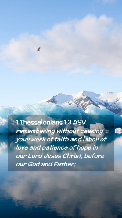 Picture 02 - 1 Thessalonians 1:3 ASV Mobile Phone Wallpaper - remembering without ceasing your work of faith - Mobile Bible Verse Wallpaper
