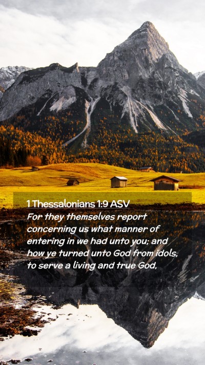 Picture 02 - 1 Thessalonians 1:9 ASV Mobile Phone Wallpaper - For they themselves report concerning us what - Mobile Bible Verse Wallpaper