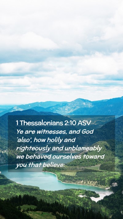 Picture 02 - 1 Thessalonians 2:10 ASV Mobile Phone Wallpaper - Ye are witnesses, and God `also', how holily and - Mobile Bible Verse Wallpaper