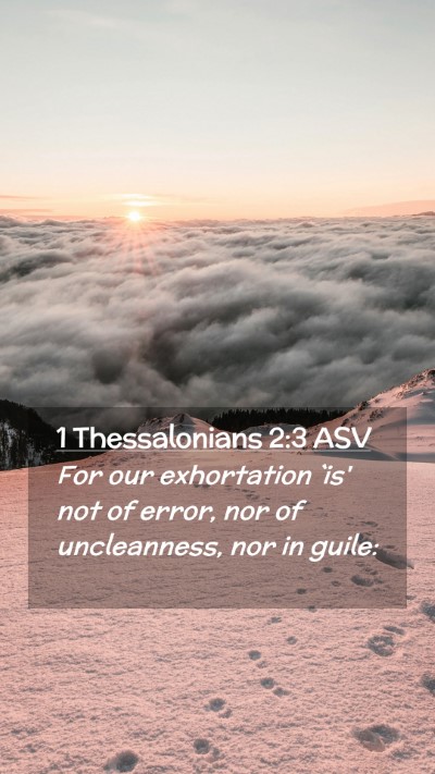 Picture 02 - 1 Thessalonians 2:3 ASV Mobile Phone Wallpaper - For our exhortation `is' not of error, nor of - Mobile Bible Verse Wallpaper