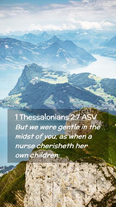 Picture 02 - 1 Thessalonians 2:7 ASV Mobile Phone Wallpaper - But we were gentle in the midst of you, as when a - Mobile Bible Verse Wallpaper