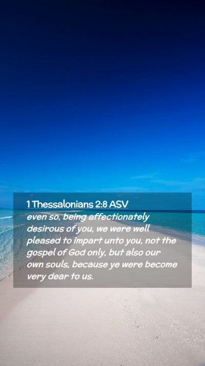 Picture 02 - 1 Thessalonians 2:8 ASV Mobile Phone Wallpaper - even so, being affectionately desirous of you, we - Mobile Bible Verse Wallpaper