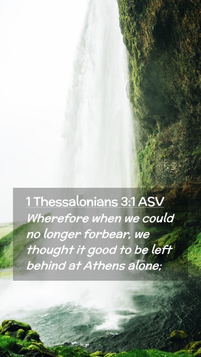 Picture 02 - 1 Thessalonians 3:1 ASV Mobile Phone Wallpaper - Wherefore when we could no longer forbear, we - Mobile Bible Verse Wallpaper
