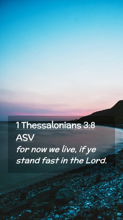 Picture 02 - 1 Thessalonians 3:8 ASV Mobile Phone Wallpaper - for now we live, if ye stand fast in the - Mobile Bible Verse Wallpaper