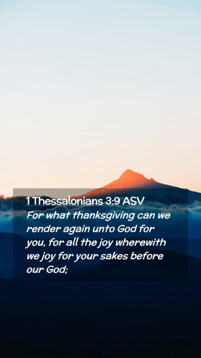 Picture 02 - 1 Thessalonians 3:9 ASV Mobile Phone Wallpaper - For what thanksgiving can we render again unto - Mobile Bible Verse Wallpaper