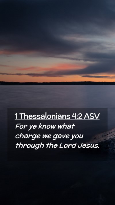 Picture 02 - 1 Thessalonians 4:2 ASV Mobile Phone Wallpaper - For ye know what charge we gave you through the - Mobile Bible Verse Wallpaper