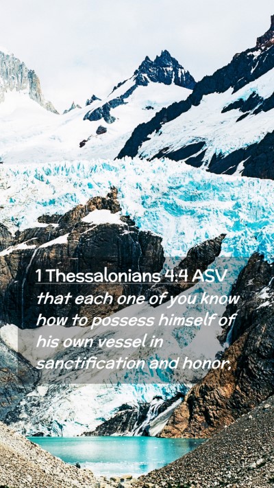 Picture 02 - 1 Thessalonians 4:4 ASV Mobile Phone Wallpaper - that each one of you know how to possess himself - Mobile Bible Verse Wallpaper