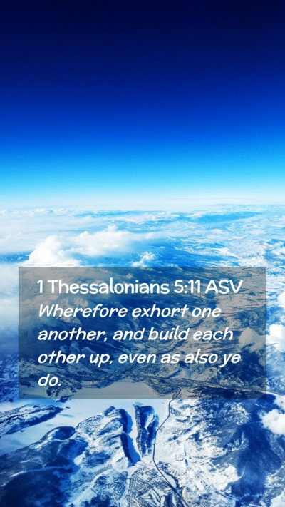 Picture 02 - 1 Thessalonians 5:11 ASV Mobile Phone Wallpaper - Wherefore exhort one another, and build each - Mobile Bible Verse Wallpaper