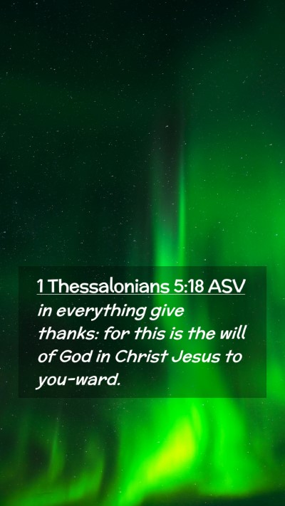 Picture 02 - 1 Thessalonians 5:18 ASV Mobile Phone Wallpaper - in everything give thanks: for this is the will - Mobile Bible Verse Wallpaper