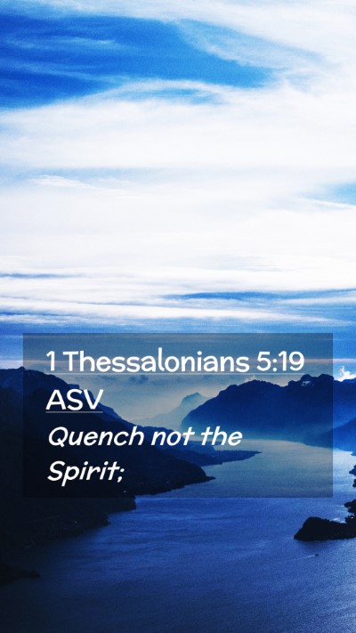 Picture 02 - 1 Thessalonians 5:19 ASV Mobile Phone Wallpaper - Quench not the - Mobile Bible Verse Wallpaper