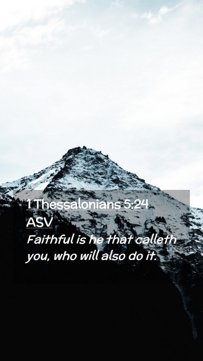 Picture 02 - 1 Thessalonians 5:24 ASV Mobile Phone Wallpaper - Faithful is he that calleth you, who will also do - Mobile Bible Verse Wallpaper