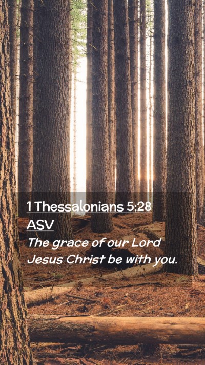 Picture 02 - 1 Thessalonians 5:28 ASV Mobile Phone Wallpaper - The grace of our Lord Jesus Christ be with - Mobile Bible Verse Wallpaper