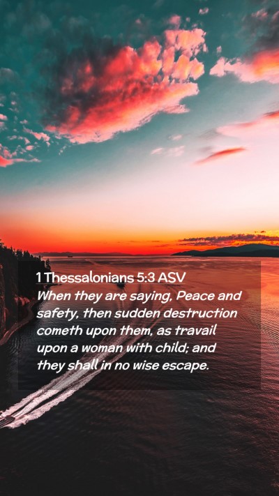 Picture 02 - 1 Thessalonians 5:3 ASV Mobile Phone Wallpaper - When they are saying, Peace and safety, then - Mobile Bible Verse Wallpaper