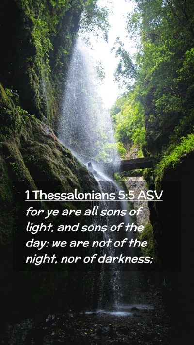 Picture 02 - 1 Thessalonians 5:5 ASV Mobile Phone Wallpaper - for ye are all sons of light, and sons of the - Mobile Bible Verse Wallpaper