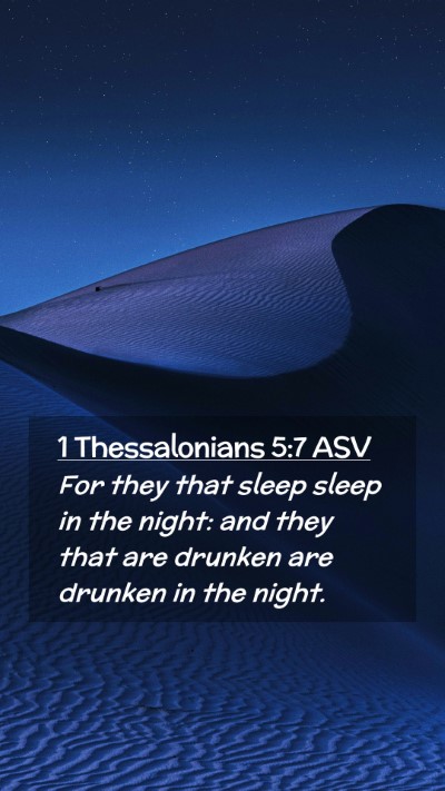 Picture 02 - 1 Thessalonians 5:7 ASV Mobile Phone Wallpaper - For they that sleep sleep in the night: and they - Mobile Bible Verse Wallpaper