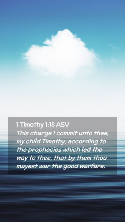 Picture 02 - 1 Timothy 1:18 ASV Mobile Phone Wallpaper - This charge I commit unto thee, my child Timothy, - Mobile Bible Verse Wallpaper