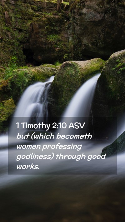 Picture 02 - 1 Timothy 2:10 ASV Mobile Phone Wallpaper - but (which becometh women professing godliness) - Mobile Bible Verse Wallpaper