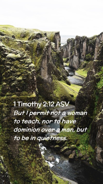 Picture 02 - 1 Timothy 2:12 ASV Mobile Phone Wallpaper - But I permit not a woman to teach, nor to have - Mobile Bible Verse Wallpaper