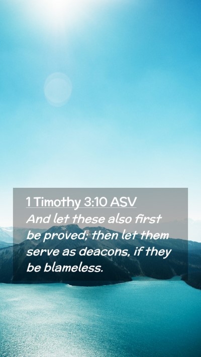 Picture 02 - 1 Timothy 3:10 ASV Mobile Phone Wallpaper - And let these also first be proved; then let them - Mobile Bible Verse Wallpaper