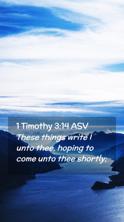 Picture 02 - 1 Timothy 3:14 ASV Mobile Phone Wallpaper - These things write I unto thee, hoping to come - Mobile Bible Verse Wallpaper