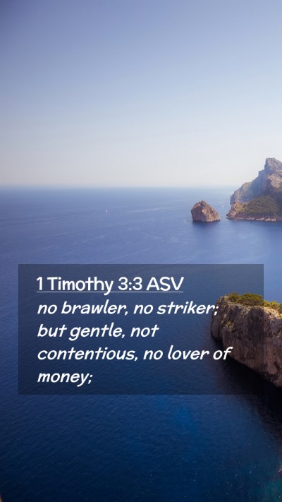 Picture 02 - 1 Timothy 3:3 ASV Mobile Phone Wallpaper - no brawler, no striker; but gentle, not - Mobile Bible Verse Wallpaper