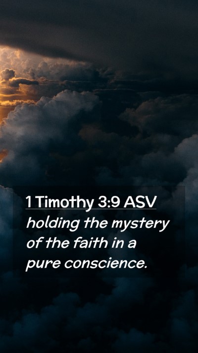 Picture 02 - 1 Timothy 3:9 ASV Mobile Phone Wallpaper - holding the mystery of the faith in a pure - Mobile Bible Verse Wallpaper
