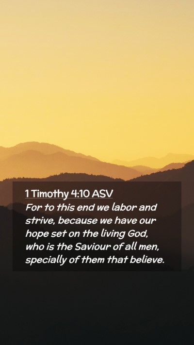 Picture 02 - 1 Timothy 4:10 ASV Mobile Phone Wallpaper - For to this end we labor and strive, because we - Mobile Bible Verse Wallpaper