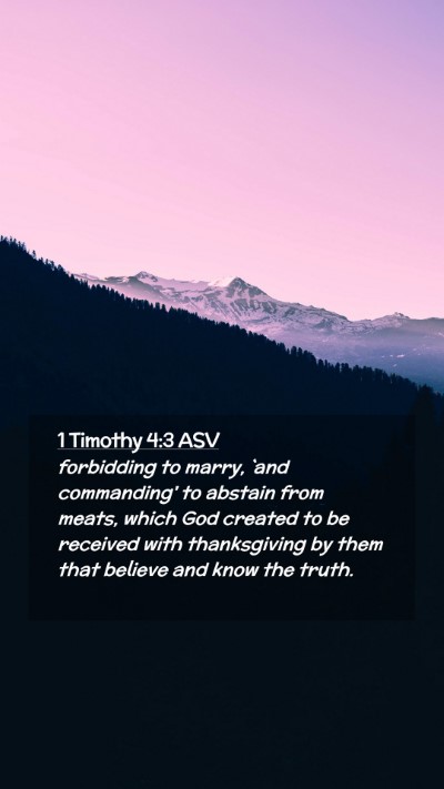 Picture 02 - 1 Timothy 4:3 ASV Mobile Phone Wallpaper - forbidding to marry, `and commanding' to abstain - Mobile Bible Verse Wallpaper