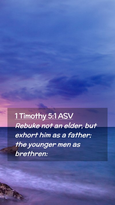 Picture 02 - 1 Timothy 5:1 ASV Mobile Phone Wallpaper - Rebuke not an elder, but exhort him as a father; - Mobile Bible Verse Wallpaper