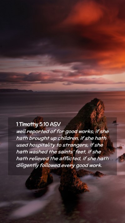 Picture 02 - 1 Timothy 5:10 ASV Mobile Phone Wallpaper - well reported of for good works; if she hath - Mobile Bible Verse Wallpaper