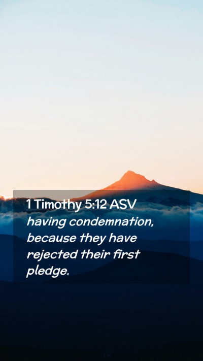 Picture 02 - 1 Timothy 5:12 ASV Mobile Phone Wallpaper - having condemnation, because they have rejected - Mobile Bible Verse Wallpaper