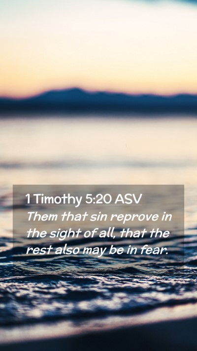 Picture 02 - 1 Timothy 5:20 ASV Mobile Phone Wallpaper - Them that sin reprove in the sight of all, that - Mobile Bible Verse Wallpaper