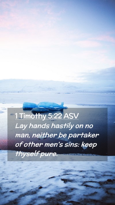 Picture 02 - 1 Timothy 5:22 ASV Mobile Phone Wallpaper - Lay hands hastily on no man, neither be partaker - Mobile Bible Verse Wallpaper