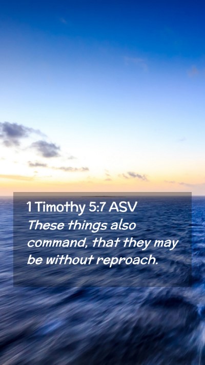 Picture 02 - 1 Timothy 5:7 ASV Mobile Phone Wallpaper - These things also command, that they may be - Mobile Bible Verse Wallpaper