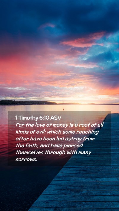 Picture 02 - 1 Timothy 6:10 ASV Mobile Phone Wallpaper - For the love of money is a root of all kinds of - Mobile Bible Verse Wallpaper