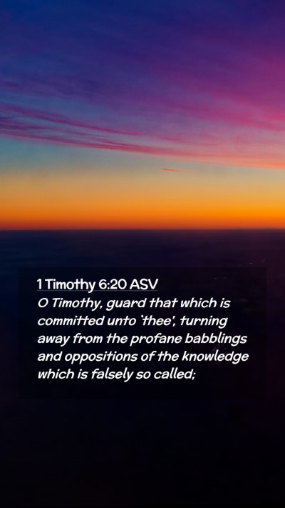 Picture 02 - 1 Timothy 6:20 ASV Mobile Phone Wallpaper - O Timothy, guard that which is committed unto - Mobile Bible Verse Wallpaper