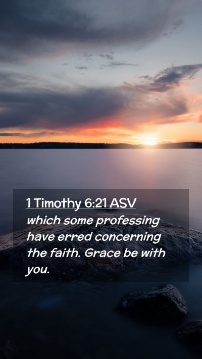 Picture 02 - 1 Timothy 6:21 ASV Mobile Phone Wallpaper - which some professing have erred concerning the - Mobile Bible Verse Wallpaper